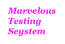 Marvelous Testing System